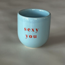 Load image into Gallery viewer, Glossy Cup Sexy You